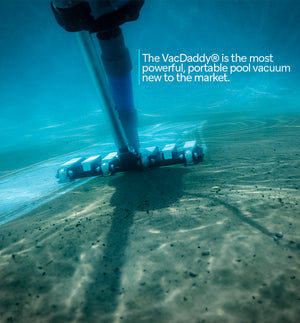 The VacDaddy® Powerful Portable Pool Vacuum!